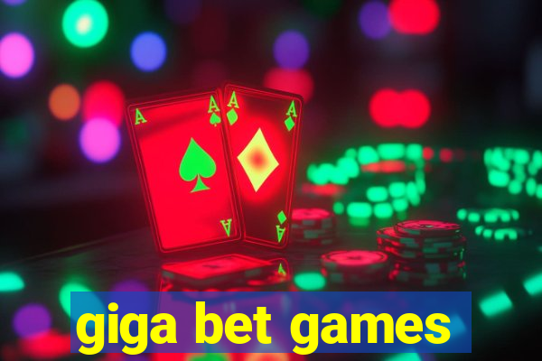 giga bet games